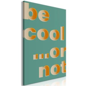 Obraz - Be Cool or Not (1-częściowy) pionowy