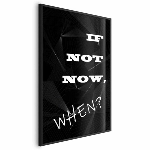 Plakat - If not now, when?