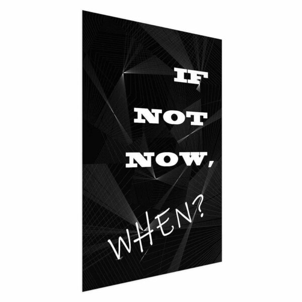 Plakat - If not now, when?