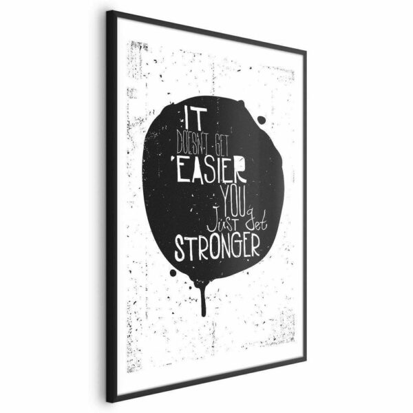 Plakat - It doesn't easier you just get stronger