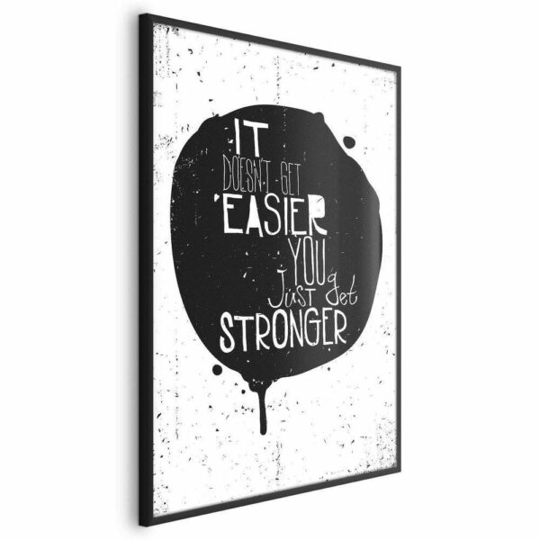 Plakat - It doesn't easier you just get stronger