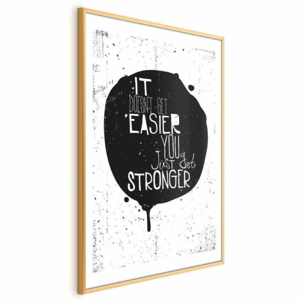 Plakat - It doesn't easier you just get stronger