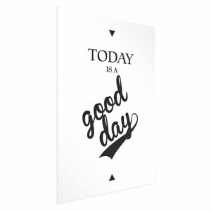 Plakat - Today is a good day