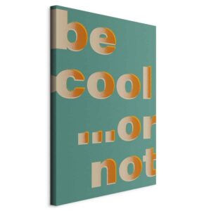 Obraz - Be Cool or Not (1-częściowy) pionowy