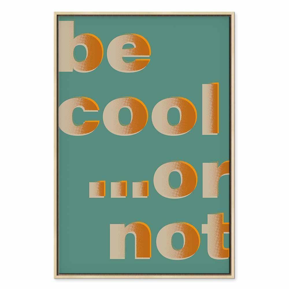 Obraz - Be Cool or Not (1-częściowy) pionowy