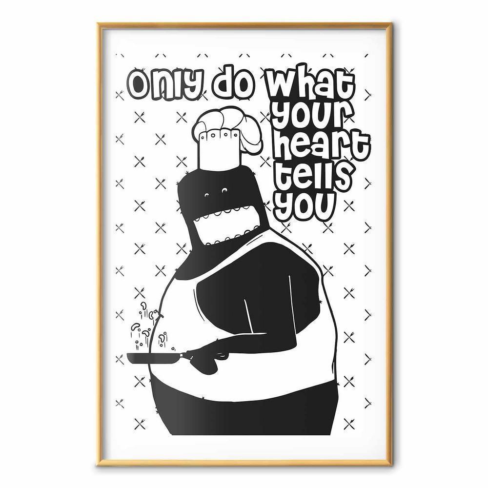 Plakat - Only do what your heart tells you