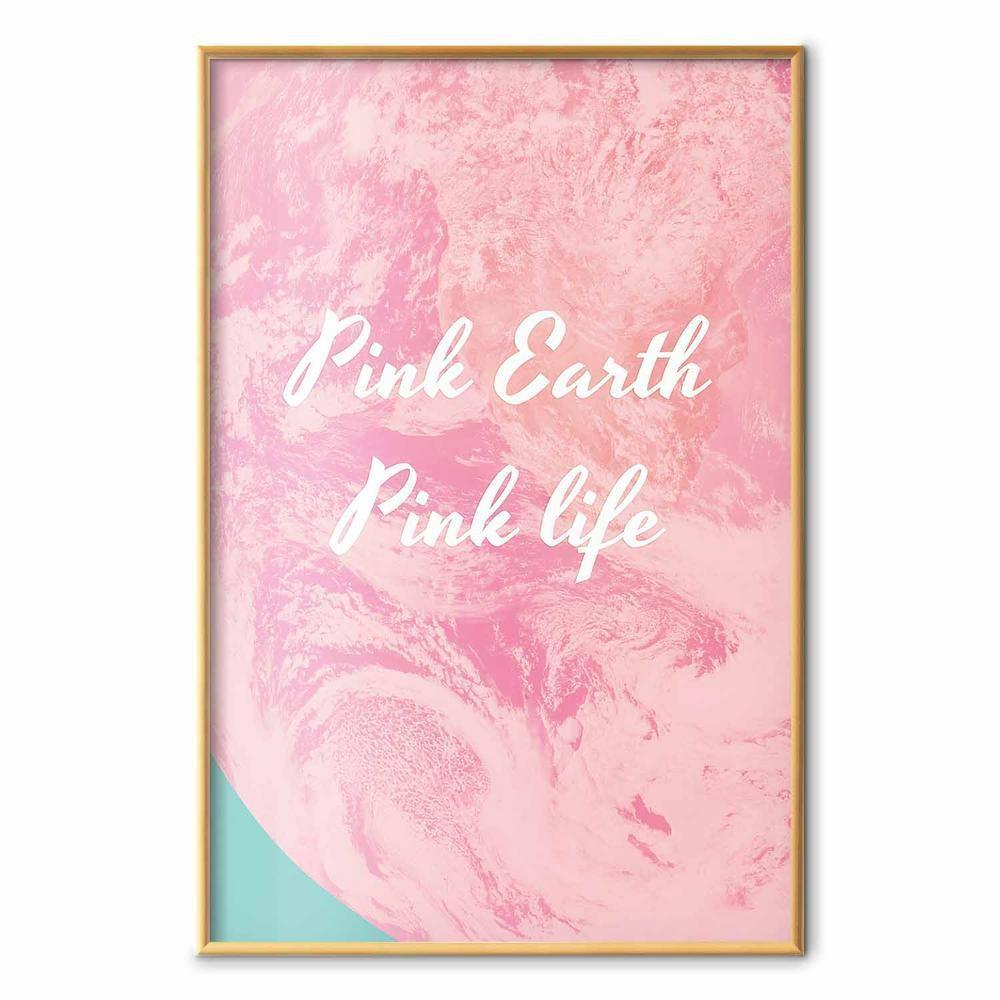 Plakat - Pink Earth, Pink Life