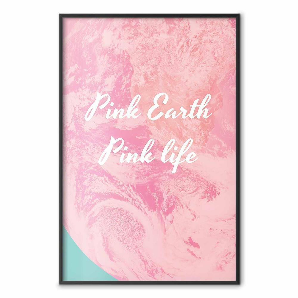 Plakat - Pink Earth, Pink Life