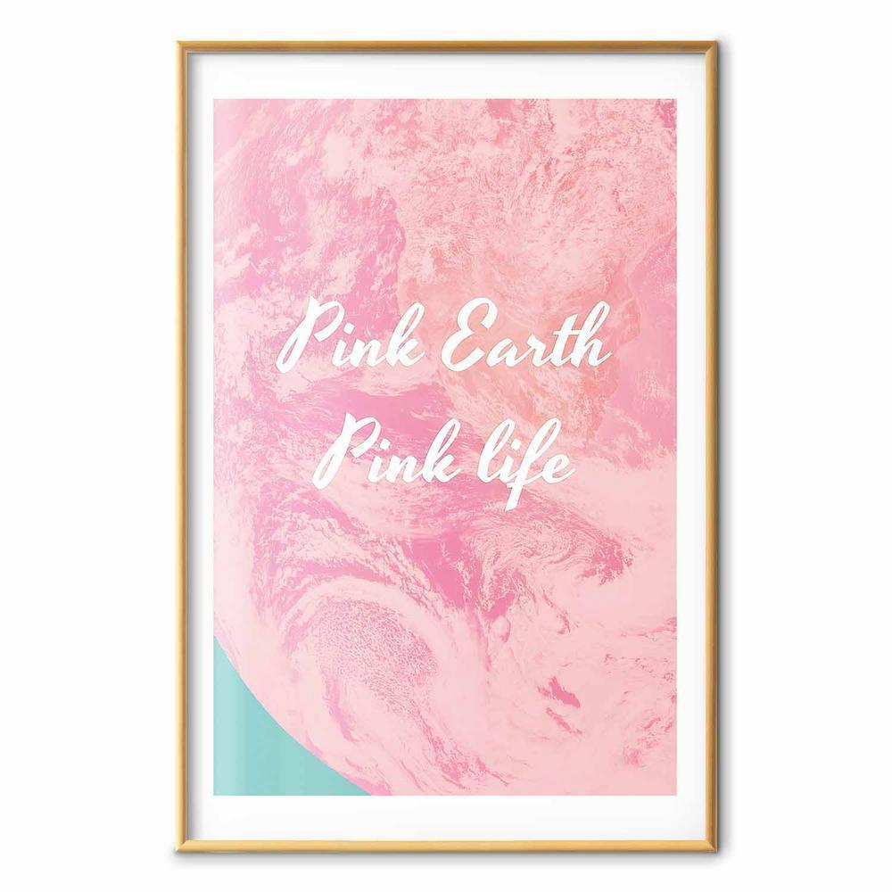 Plakat - Pink Earth, Pink Life
