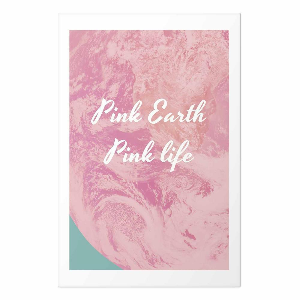 Plakat - Pink Earth, Pink Life